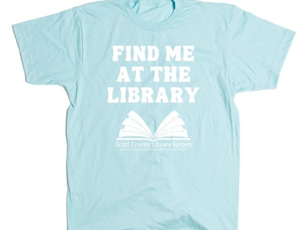 This is a shirt that says Find Me at the Library.
